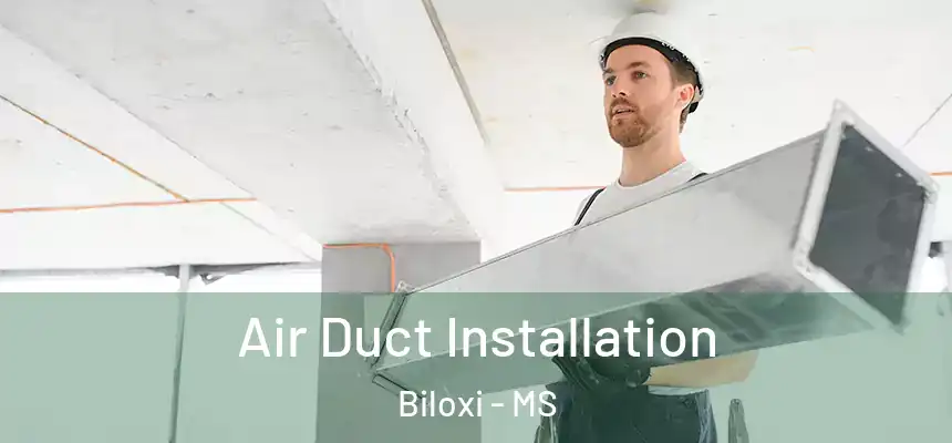  Air Duct Installation Biloxi - MS