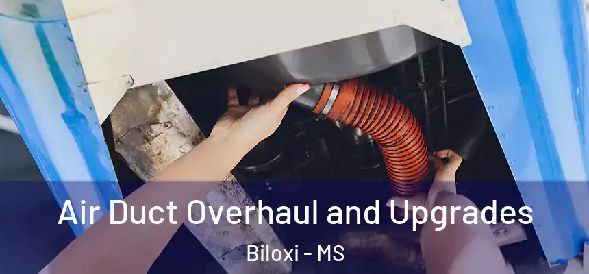  Air Duct Overhaul and Upgrades Biloxi - MS