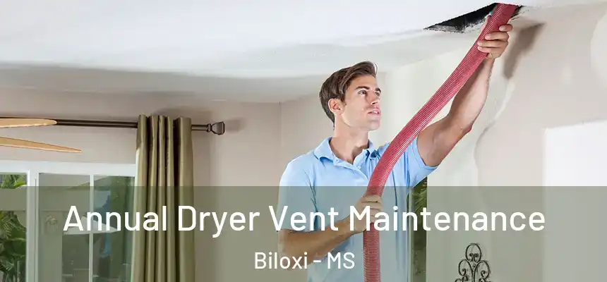  Annual Dryer Vent Maintenance Biloxi - MS