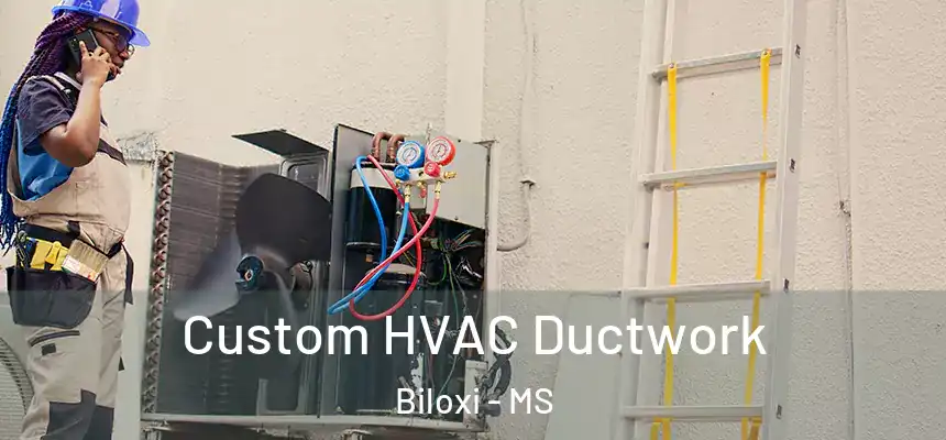  Custom HVAC Ductwork Biloxi - MS