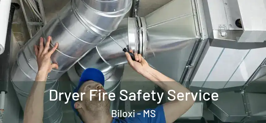  Dryer Fire Safety Service Biloxi - MS