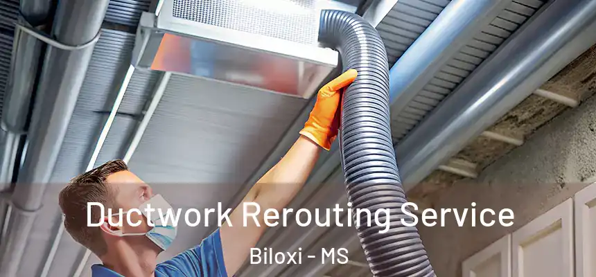 Ductwork Rerouting Service Biloxi - MS