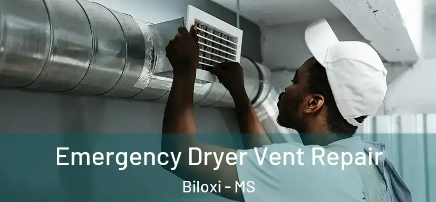  Emergency Dryer Vent Repair Biloxi - MS