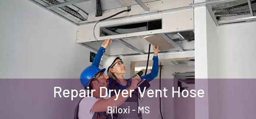  Repair Dryer Vent Hose Biloxi - MS