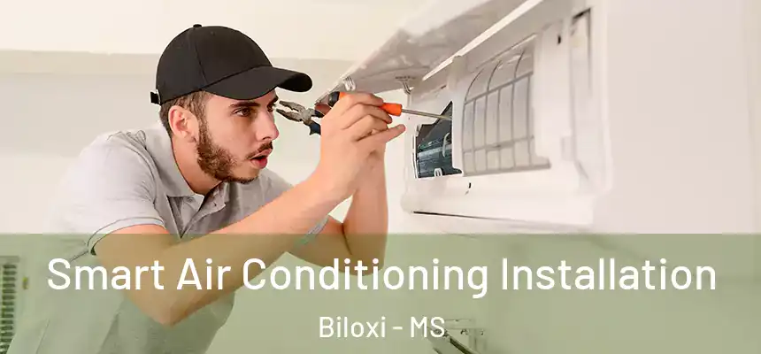  Smart Air Conditioning Installation Biloxi - MS